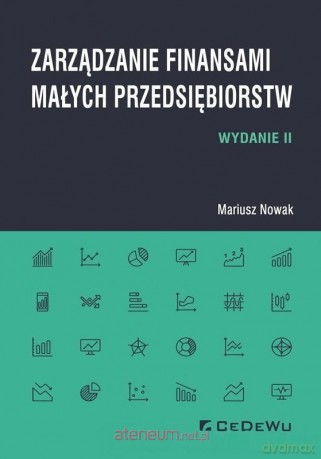 Zarządzanie finansami małych przedsiębiorstw - Mariusz Nowak [KSIĄŻKA]
