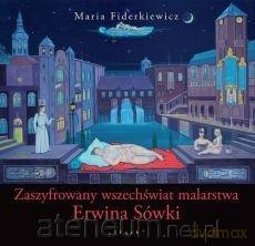 Zaszyfrowany wszechświat malarstwa Erwina Sówki - Maria Fiderkiewicz [KSIĄŻKA]