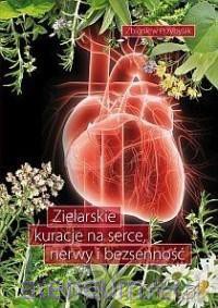 Zielarskie kuracje na serce, nerwy i bezsenność - Zbigniew Przybylak [KSIĄŻKA]