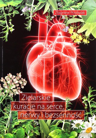 Zielarskie kuracje na serce, nerwy i bezsenność - Zbigniew Przybylak [KSIĄŻKA]