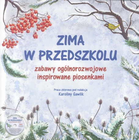 Zima w przedszkolu. Zabawy ogólnorozwojowe - Karolina Gawlik [KSIĄŻKA]