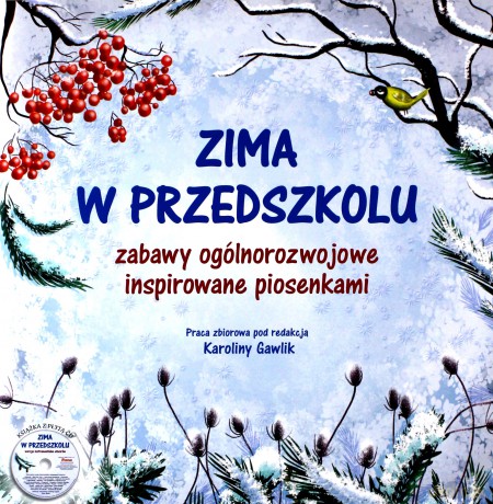 Zima w przedszkolu. Zabawy ogólnorozwojowe - Karolina Gawlik [KSIĄŻKA]