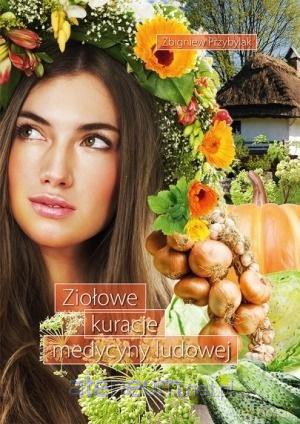 Ziołowe kuracje medycyny ludowej - Zbigniew Przybylak [KSIĄŻKA]