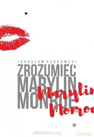 Zrozumieć Marylin Monroe - Jarosław Perkowski [KSIĄŻKA]