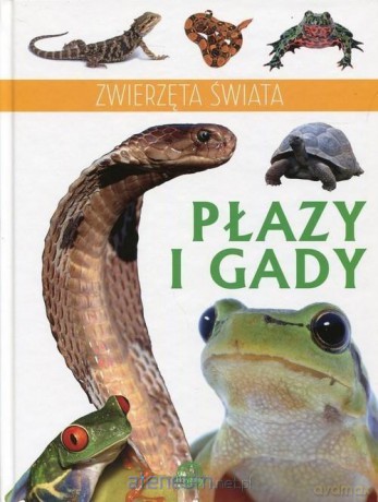 Zwierzęta świata. Płazy i gady [KSIĄŻKA]