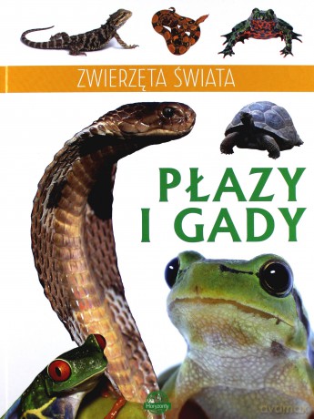 Zwierzęta świata. Płazy i gady [KSIĄŻKA]