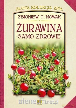 Żurawina - samo zdrowie - Zbigniew T. Nowak [KSIĄŻKA]