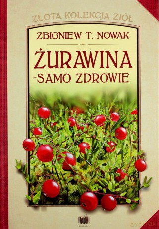 Żurawina - samo zdrowie - Zbigniew T. Nowak [KSIĄŻKA]