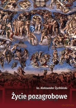 Życie pozagrobowe - ks. Aleksander Żychliński [KSIĄŻKA]
