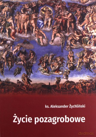 Życie pozagrobowe - ks. Aleksander Żychliński [KSIĄŻKA]