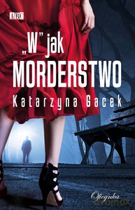 "W" jak morderstwo - Katarzyna Gacek [KSIĄŻKA]