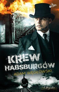 Krew Habsburgów - Adam Węgłowski [KSIĄŻKA]