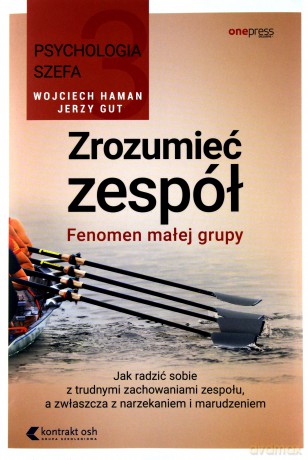 Psychologia szefa (Tom 3) Zrozumieć zespół. Fenomen małej grupy - Wojciech Haman, Jerzy Gut [KSIĄŻKA]