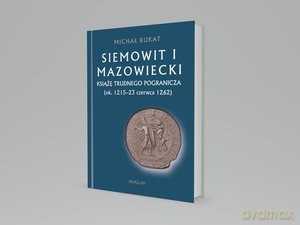 Siemowit I Mazowiecki - Michał Rukat [KSIĄŻKA]