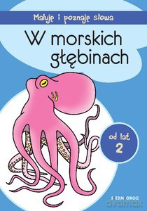W morskich głębinach Maluję i poznaję słowa [KSIĄŻKA]