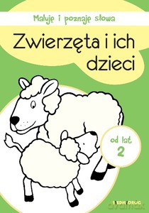 Zwierzęta i ich dzieci Maluję i poznaję słowa [KSIĄŻKA]
