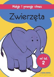 Zwierzęta Maluję i poznaję słowa [KSIĄŻKA]
