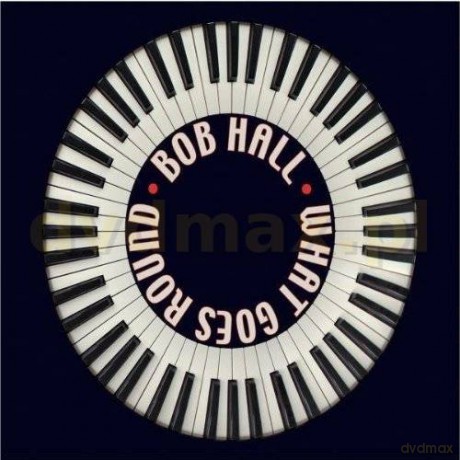 Bob Hall: What Goes Round [CD]