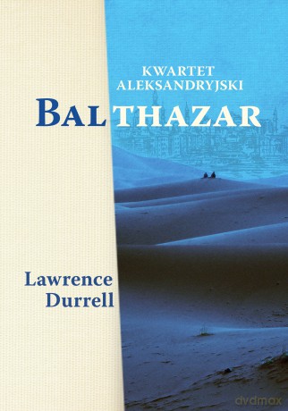 Balthazar. Kwartet aleksandryjski - Lawrence Durrell [KSIĄŻKA]