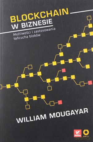 Blockchain w biznesie. Możliwości i zastosowania łańcucha bloków - William Mougayar, Vitalik Buterin [KSIĄŻKA]