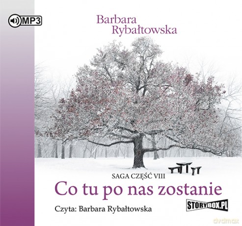 Co tu po nas zostanie. Saga część VIII - Barbara Rybałtowska [AUDIOBOOK]