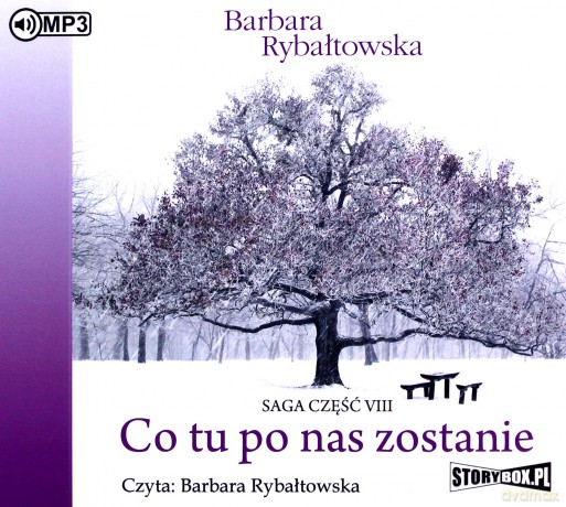 Co tu po nas zostanie. Saga część VIII - Barbara Rybałtowska [AUDIOBOOK]