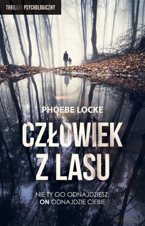 Człowiek z lasu - Phoebe Locke [KSIĄŻKA]