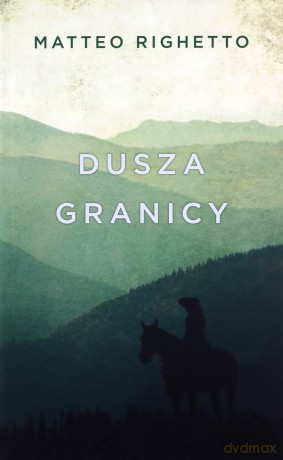 Dusza granicy. Trylogia ojczyzny - Matteo Righetto [KSIĄŻKA]