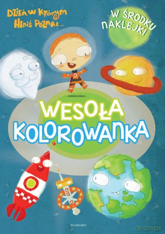 Dzień, w którym Heniś poznał. Wesoła kolorowanka z naklejkami [KSIĄŻKA]