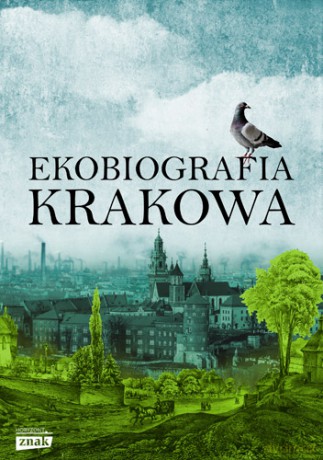Ekobiografia krakowa [KSIĄŻKA]