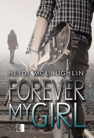 Forever my girl - Heidi Mclaughlin [KSIĄŻKA]