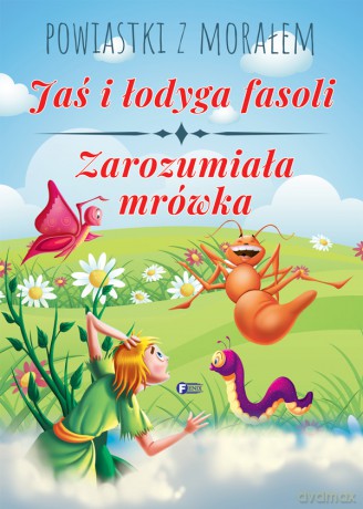 Jaś i łodyga fasoli. Zarozumiała mrówka. Powiastki z morałem [KSIĄŻKA]