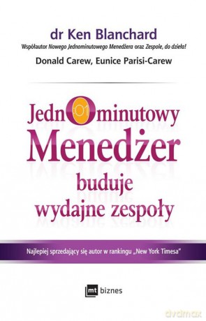 Jednominutowy menedżer buduje wydajne zespoły - Kenneth Blanchard, Donald Carew, Eunice Parisi-Carew [KSIĄŻKA]
