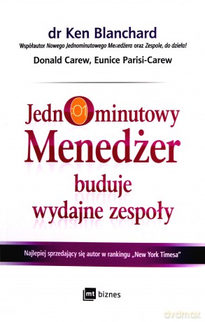 Jednominutowy menedżer buduje wydajne zespoły - Kenneth Blanchard, Donald Carew, Eunice Parisi-Carew [KSIĄŻKA]