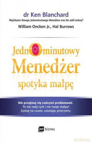 Jednominutowy menedżer spotyka małpę - Kenneth Blanchard, William Oncken Jr, Hal Burrows [KSIĄŻKA]