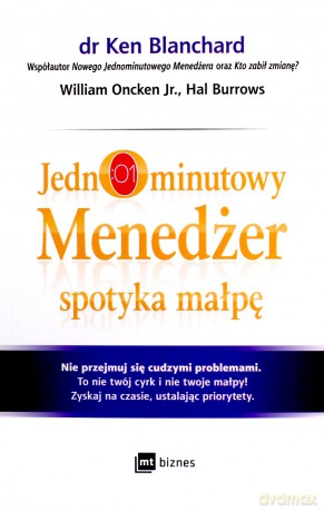 Jednominutowy menedżer spotyka małpę - Kenneth Blanchard, William Oncken Jr, Hal Burrows [KSIĄŻKA]