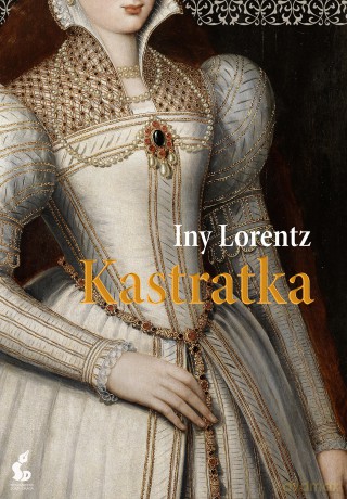 Kastratka - Iny Lorentz [KSIĄŻKA]