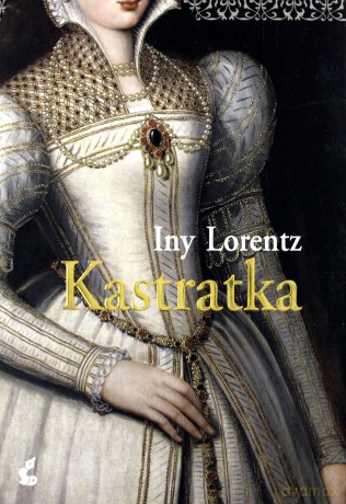 Kastratka - Iny Lorentz [KSIĄŻKA]