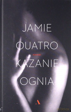Kazanie ognia - Jamie Quatro [KSIĄŻKA]