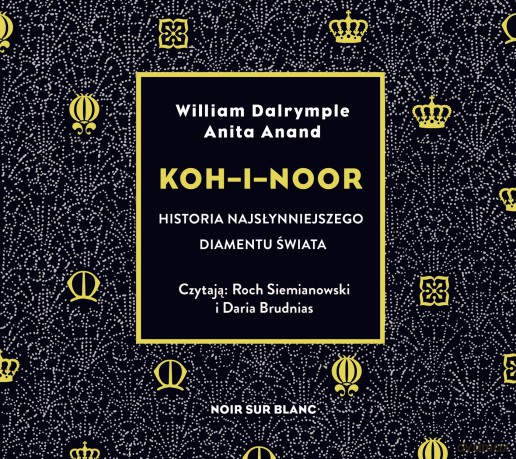 Koh i Noor. Historia najsłynniejszego diamentu świata - William Dalrymple, Anita Anand [AUDIOBOOK]