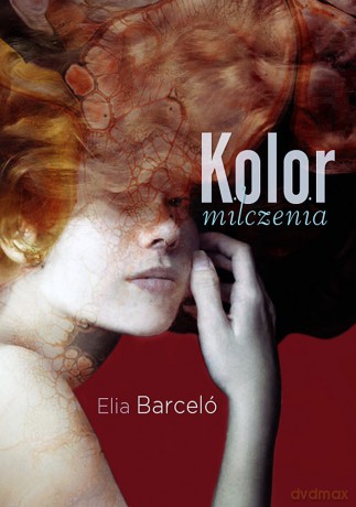 Kolor milczenia - Elia Barcelo [KSIĄŻKA]