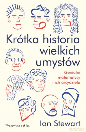 Krótka historia wielkich umysłów. Genialni matematycy i ich arcydzieła - Ian Stewart [KSIĄŻKA]