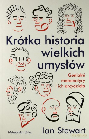 Krótka historia wielkich umysłów. Genialni matematycy i ich arcydzieła - Ian Stewart [KSIĄŻKA]