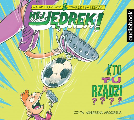 Kto tu rządzi. Hej Jędrek - Rafał Skarżycki, Tomasz Lew Leśniak [AUDIOBOOK]