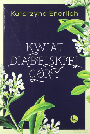 Kwiat Diabelskiej Góry - Katarzyna Enerlich [KSIĄŻKA]