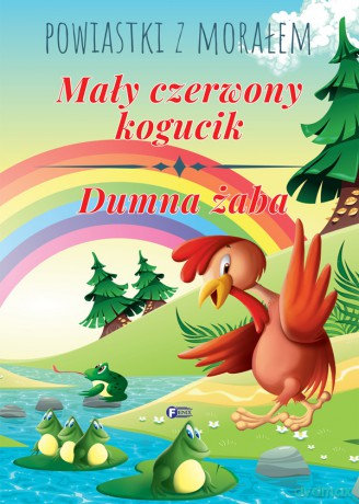Mały czerwony kogucik. Dumna żaba. Powiastki z morałem [KSIĄŻKA]