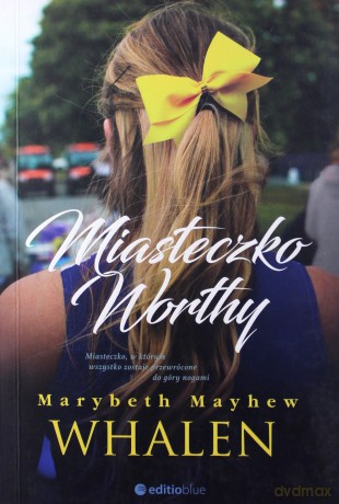 Miasteczko Worthy - Marybeth Mayhew Whalen [KSIĄŻKA]