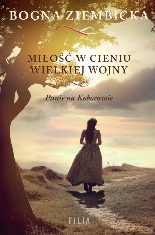 Miłość w cieniu wielkiej wojny. Panie na Koborowie - Bogna Ziembicka [KSIĄŻKA]