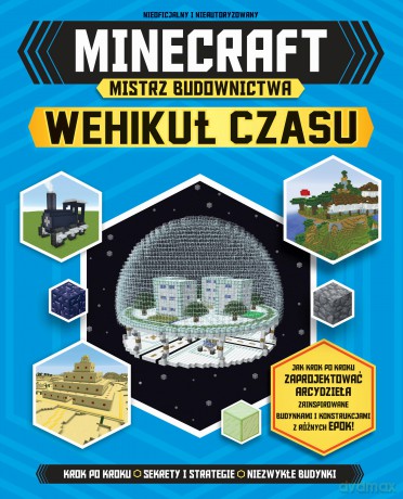 Mistrz budownictwa. Wehikuł czasu Minecraft [KSIĄŻKA]