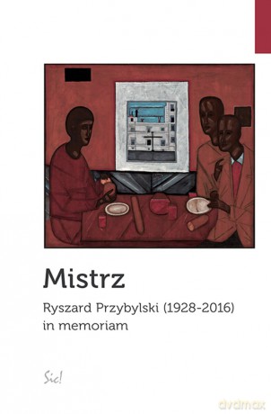 Mistrz Ryszard Przybylski 1928-2016 in memoriam [KSIĄŻKA]